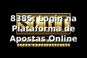 8385: Login na Plataforma de Apostas Online